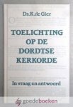 Gier, Ds. K. de - Toelichting op de Dordtse Kerkorde --- In vraag en antwoord
