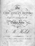 Holst, Matthias von: - The Circassian rondo. Composed and arranged for the piano-forte