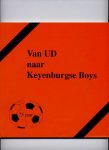 SEESING, PAUL (voorwoord) & Pastoor Van Zanten e.v.a. - Van UD naar Keyenburgse Boys 75 jaar