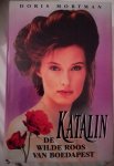 Mortman, Doris - Katalin, de wilde roos van Boudapest
