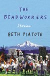 Beth Piatote - The Beadworkers