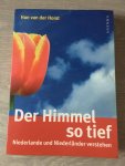 Horst, H. van der - HIMMEL SO TIEF / Niederlande und Niederlander verstehen