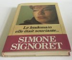 Signoret, Simone - Le lendemain elle était souriante...