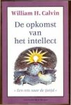 William H. Calvin - De opkomst van het intellect een reis naar de ijstijd