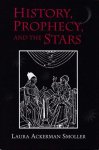 Smoller, Laura Ackerman - History, Prophecy and the Stars. The Christian Astrology of Pierre d'Ailly, 1350-1420