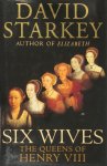 David Starkey - Six Wives The Queens of Henry VIII