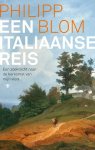 Philipp Blom - Een Italiaanse reis Een zoektocht naar de herkomst van mijn viool