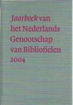 Duijzer, Henk & Isa de La Fontaine Verwey-leGrand, Willem Heijting, Sjaak Hubregtse, Gerard Jaspers. (redactie) - Jaarboek van Nederlands Genootschap van Bibliofielen 2004.