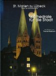 DITTRICH, Konrad (Texte) / RADBRUCH, Thomas (Fotos) - St. Marien zu Lübeck. Kathedrale für die Stadt. Urbild der Backsteingotik