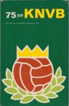 Oudewortel, Wessel - 75 Jaar KNVB -Een voetbal-documentaire in woord en beeld