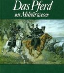 Gless, Karlheinz. - Das Pferd im Militarwesen.