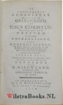 Ditton, Humphry - De Christelijke Godsdienst betoogd door de Opstanding van Jesus Christus. Ter overtuiging van de Deisten en andere Ongeloovigen. Uit het Fransch Vertaald. Tweede Druk, Geheel op nieuw overzien en verbeeterd, onder het Opzigt, van, en verrijkt ...