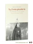 Gherardini, Brunero. - Tu, il mio piccolo io. Dina Belanger e il suo carisma. Una ricostruzione storica.