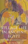 McDowell, A.G. - Village Life in Ancient Egypt: Laundry Lists and Love Songs