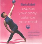 Linford, Monica - Awaken your body. Balance your mind