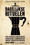 Mason Currey, Eva Hoeke - Dagelijkse rituelen hoe bekende kunstenaars, schrijvers, filmmakers en andere creatieven werken