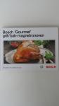 Onbekende - Bosch Gourmet''-  grill / bak-magnetronoven '  - Recepten en praktiche tips
