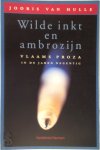 J. van Hulle - Wilde inkt en ambrozijn Vlaams proza in de jaren negentig