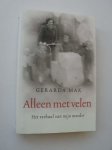 MAK, GERARDA, - Alleen met velen. Het verhaal van mijn moeder. MAK, GERARDA, - Alleen met velen. Het verhaal van mijn moeder.