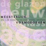 Peters, Albertjan & Piet Augustijn & Angela van der Burght - Meesterlijk vormgegeven: 20 jaar vormgeving voor Royal Leerdam