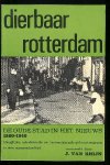 Rhijn, J. van - Dierbaar Rotterdam, De oude stad in het nieuws 1860-1940.