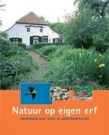 Herwaarden, Gerrit-Jan van - Natuur  op eigen erf. Ideeënboek voor erven en plattelandstuinen