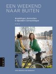 Lydia Michiels van Kessenich - Een weekend naar buiten Wandelingen, fietstochten & bijzondere overnachtingen