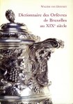 Dievoet, Walter van: - Dictionnaire des Orfevres de Bruxelles au XIXe siecle.