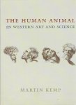 KEMP, Martin - The Human Animal in Western Art and Science.