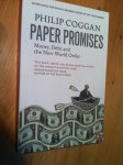 Coggan, Philip - Paper Promises - Money, Debt and the New World Order