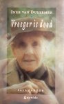 Dullemen, Inez van - Vroeger is dood