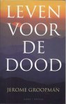 Groopman, Jerome - Leven voor de Dood. Een nieuw begin aan het einde van het leven