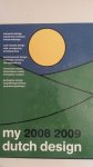  - My Dutch Design Industrieel Ontwerp 2008-2009. Een overzicht van leden van de beroepsorganisatie Nederlanfse Ontwerpers BNO en hun werk.
