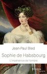 Jean-Paul Bled - Sophie de Habsbourg