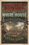 Peter Snow 78690 - When Britain Burned the White House