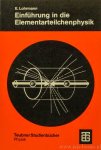 LOHRMANN, E. - Einführung in die Elementarteilchenphysik. Mit 84 Bildern und 23 Tabellen.