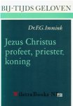 Immink, Dr. F.G. - Bij-Tijds Geloven..Jezus Christus profeet, priester, koning