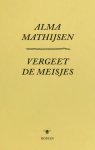 Alma Mathijsen - Vergeet de meisjes