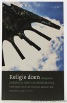 Halen, Cor van / Maerten Prins / Rien van Uden. - Religie doen. Religieuze praktijken in tijden van individualisering.