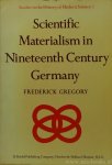 GREGORY, F. - Scientific materialism in ninenteenth century Germany.