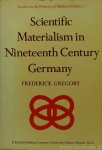 GREGORY, F. - Scientific materialism in ninenteenth century Germany.