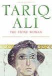 Tariq Ali - The Stone Woman