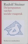 Rudolf Steiner - Werken en voordrachten e1 -   De kernpunten van het sociale vraagstuk
