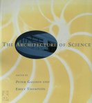 Peter Galison, Emily Thompson - The Architecture of Science
