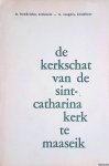 Hendrickx, M. & Sangers, W. - De kerkschat van de Sint-Catharinakerk te Maaseik. Beschrijvende inventaris