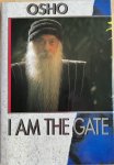Osho - I AM THE GATE.  Talks given to diciples in Woodlands, Bombay, India.