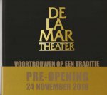 Nispen, Maarten van (eindred) - DeLaMar Theater voortbouwen op een traditie / Met goudkleurige banderol: pre-opening 24 november 2010
