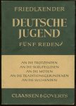 Friedlaender, Ernst. - Deutsche Jugend. Fünf Reden.