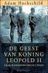 HOCHSCHILD, Adam. - DE GEEST VAN KONING LEOPOLD II EN DE PLUNDERING VAN DE CONGO.