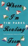 Tim Parks - Where I'm Reading from The Changing World of Books